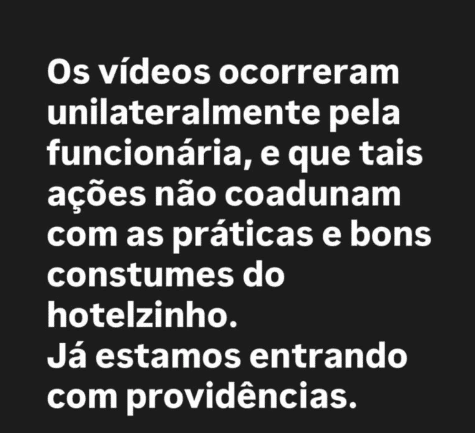 Nota divulgada pelo hotelzinho em rede social afirma que os vídeos foram ação isolada de uma funcionária e que providências já estão sendo tomadas
